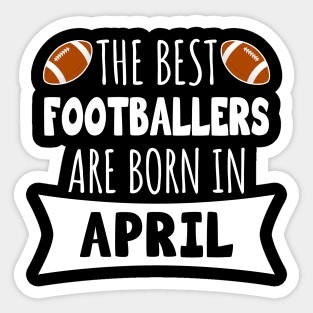 The best footballers are born in April Sticker